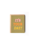 It's Your Day Card