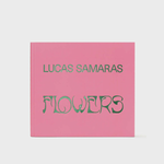 ARTBOOK | D.A.P. Lucas Samaras: Flowers
